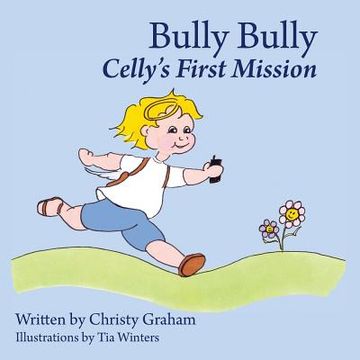 portada Bully Bully: Celly's First Mission (en Inglés)