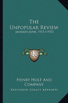 portada the unpopular review: january-june, 1915 (1915) (en Inglés)