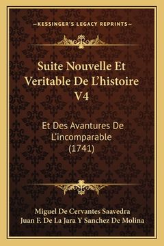 portada Suite Nouvelle Et Veritable De L'histoire V4: Et Des Avantures De L'incomparable (1741) (en Francés)