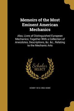 portada Memoirs of the Most Eminent American Mechanics (en Inglés)