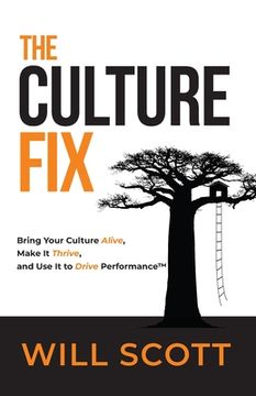 portada The Culture Fix: Bring Your Culture Alive, Make It Thrive, and Use It to Drive Performance (en Inglés)