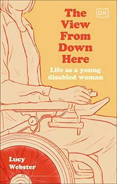 portada The View From Down Here: Life as a Young Disabled Woman (en Inglés)
