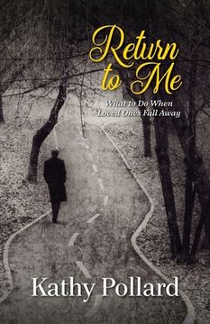 portada Return to Me: What to Do When Loved Ones Fall Away (en Inglés)