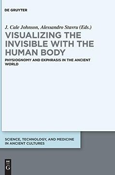 portada Visualizing the Invisible With the Human Body. Physiognomy and Ekphrasis in the Ancient World. (en Inglés)