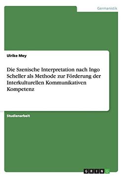 portada Die Szenische Interpretation nach Ingo Scheller als Methode zur Förderung der Interkulturellen Kommunikativen Kompetenz