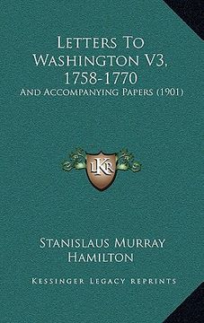 portada letters to washington v3, 1758-1770: and accompanying papers (1901) (in English)