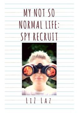 portada My Not So Normal Life: Spy Recruit (in English)