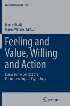 portada Feeling and Value, Willing and Action: Essays in the Context of a Phenomenological Psychology (in English)