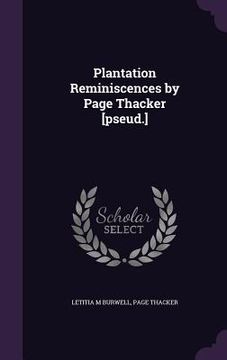 portada Plantation Reminiscences by Page Thacker [pseud.] (en Inglés)