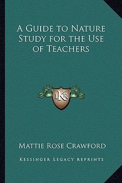 portada a guide to nature study for the use of teachers (en Inglés)