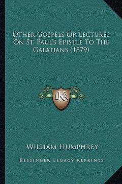 portada other gospels or lectures on st. paul's epistle to the galatians (1879) (in English)