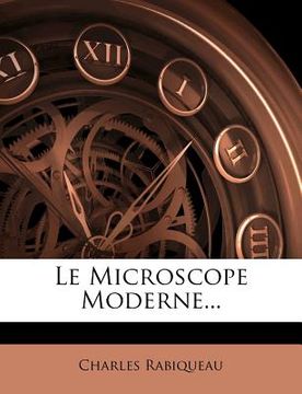 portada Le Microscope Moderne... (in French)