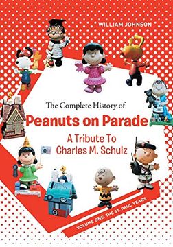 portada The Complete History of Peanuts on Parade: A Tribute to Charles m. Schulz: Volume One: The st. Paul Years (in English)