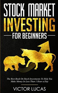 portada Stock Market Investing for Beginners: The Best Book on Stock Investments to Help you Make Money in Less Than 1 Hour a day (in English)