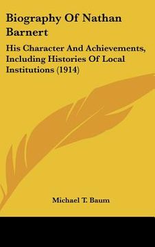 portada biography of nathan barnert: his character and achievements, including histories of local institutions (1914) (en Inglés)