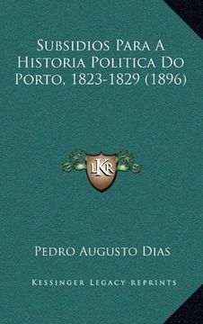portada Subsidios Para a Historia Politica do Porto, 1823-1829 (1896 (en Portugués)