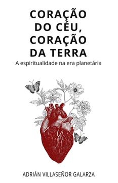 portada Coração do céu, coração da terra: A espiritualidade na era planetária (en Portugués)