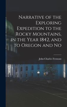 portada Narrative of the Exploring Expedition to the Rocky Mountains, in the Year 1842, and to Oregon and No (in English)