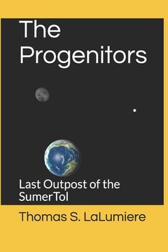portada The Progenitors: Last Outpost of the SumerTol (en Inglés)