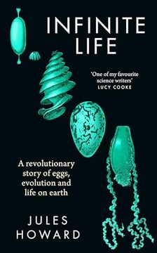 portada Infinite Life: A Revolutionary Story of Eggs, Evolution and Life on Earth