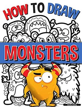 portada How to Draw Monsters: A Simple Step-By-Step Guide to Drawing Monsters, Learn to Draw Monsters in a fun and Easy way 