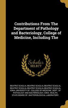 portada Contributions From The Department of Pathology and Bacteriology, College of Medicine, Including The (en Inglés)