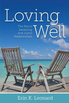 portada Loving Well: The Key to Satisfying and Joyful Relationships (en Inglés)
