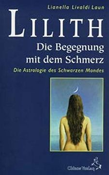 portada Lilith. Die Begegnung mit dem Schmerz: Die Astrologie des Schwarzen Mondes. Mit Monatlichen Ephemeriden 1900 - 2049 (en Alemán)