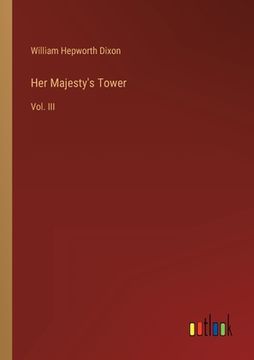portada Her Majesty's Tower: Vol. III (en Inglés)