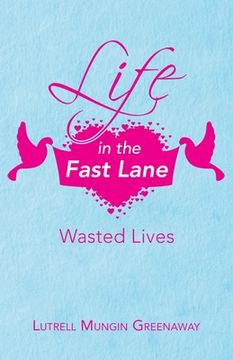 portada Life in the Fast Lane: Wasted Lives