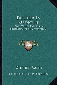 portada doctor in medicine: and other papers on professional subjects (1872) (en Inglés)
