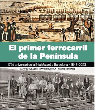 portada El Primer Ferrocarril de la Peninsula (en Catalá)