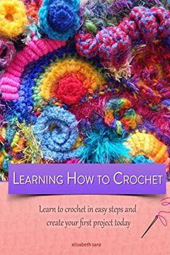 portada Learning how to Crochet Learn to Crochet in Easy Steps and Create Your First Project Today (in English)