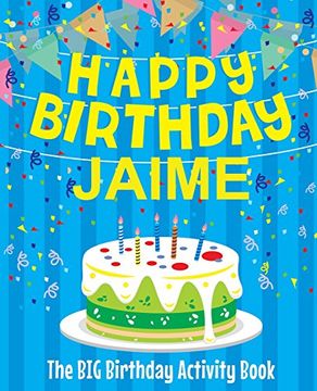 portada Happy Birthday Jaime - the big Birthday Activity Book: Personalized Children's Activity Book 