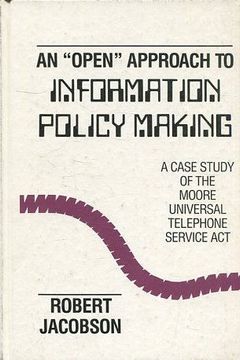 portada An "Open" Approach to Information Policy Making: A Case Study of the Moore Universal Telephone Service Act.