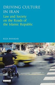 portada Driving Culture in Iran: Law and Society on the Roads of the Islamic Republic (International Library of Irani)