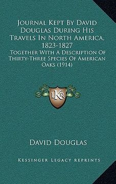 portada journal kept by david douglas during his travels in north america, 1823-1827: together with a description of thirty-three species of american oaks (19