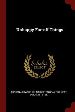 portada Unhappy Far-off Things (in English)