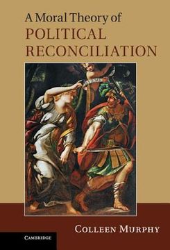 portada A Moral Theory of Political Reconciliation (en Inglés)