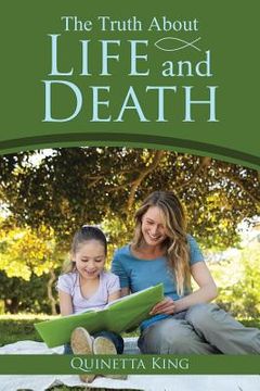 portada The Truth About Life and Death (en Inglés)
