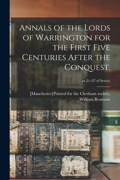 portada Annals of the Lords of Warrington for the First Five Centuries After the Conquest.; pt.2(v.87 of series) (en Inglés)