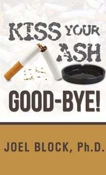 portada Kiss Your Ash Good-Bye! (en Inglés)