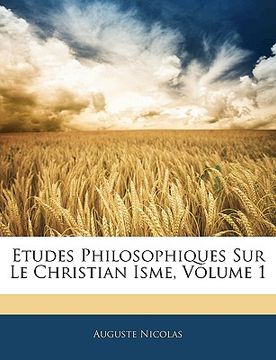 portada Etudes Philosophiques Sur Le Christian Isme, Volume 1 (en Francés)