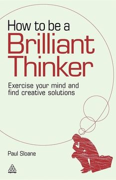 portada How to be a Brilliant Thinker: Exercise Your Mind and Find Creative Solutions (in English)