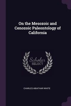 portada On the Mesozoic and Cenozoic Paleontology of California (in English)