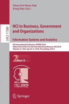 portada Hci in Business, Government and Organizations. Information Systems and Analytics: 6th International Conference, Hcibgo 2019, Held as Part of the 21st (en Inglés)