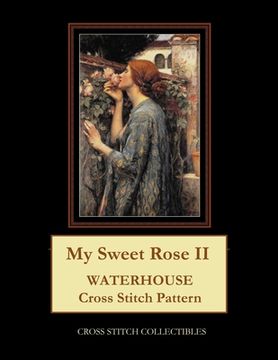 portada My Sweet Rose II: Waterhouse cross stitch pattern (in English)
