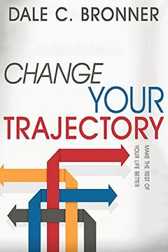 portada Change Your Trajectory: Make the Rest of Your Life Better (in English)