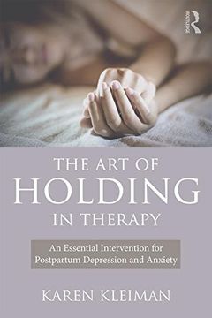 portada The Art of Holding in Therapy: An Essential Intervention for Postpartum Depression and Anxiety