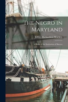 portada The Negro in Maryland: A Study of the Institution of Slavery (in English)